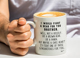Fight A Bear For You Brother - 11 oz Funny Brother Coffee Mug