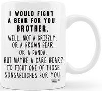 Fight A Bear For You Brother - 11 oz Funny Brother Coffee Mug