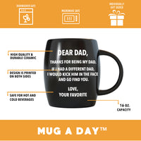 Dear Dad If I Had A Different Dad Love Your Favorite Child 16 oz Coffee Mug