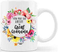 You Put The Great in Great Grandma 11 oz Special Grandma Coffee Mug