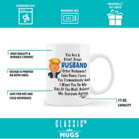 Trump Husband Mug - 11 oz Coffee Mug for Husband